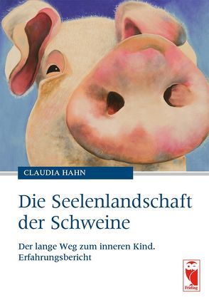 Die Seelenlandschaft der Schweine von Hahn,  Claudia