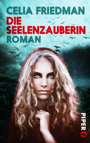 Die Seelenzauberin von Friedman,  Celia, Holicki,  Irene