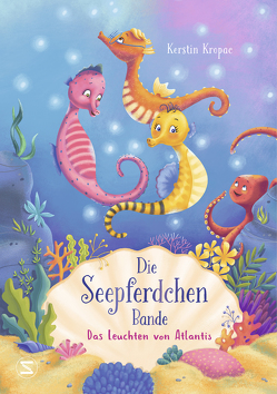 Die Seepferdchen-Bande – Das Leuchten von Atlantis von Beimler,  Tatjana, Kropac,  Kerstin