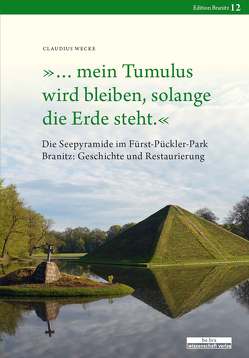 »… mein Tumulus wird bleiben, solange die Erde steht.« von Wecke,  Claudius