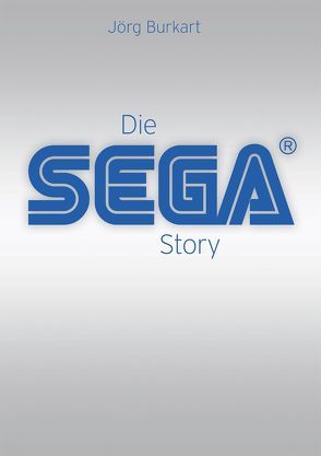 Die SEGA Story von Burkart,  Jörg