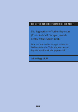 Die Segmentierte Verbandsperson (Protected Cell Company) nach liechtensteinischem Recht von Nigg,  Julian