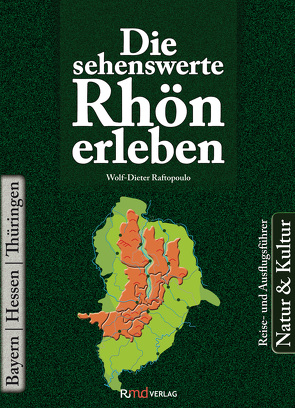 Die sehenswerte Rhön erleben von Raftopoulo,  Wolf-Dieter