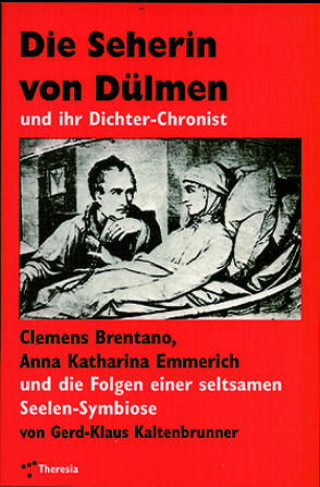 Die Seherin von Dülmen und ihr Dichter-Chronist von Kaltenbrunner,  Gerd-Klaus