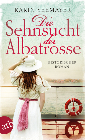 Die Sehnsucht der Albatrosse von Seemayer,  Karin