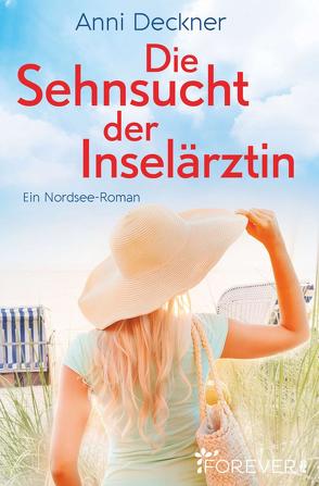 Die Sehnsucht der Inselärztin (Ein Nordsee-Roman 3) von Deckner,  Anni