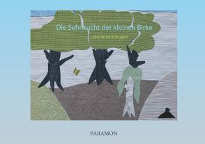 Die Sehnsucht der kleinen Birke von Kuhagen,  Anne