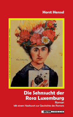 Die Sehnsucht der Rosa Luxemburg von Hensel,  Horst