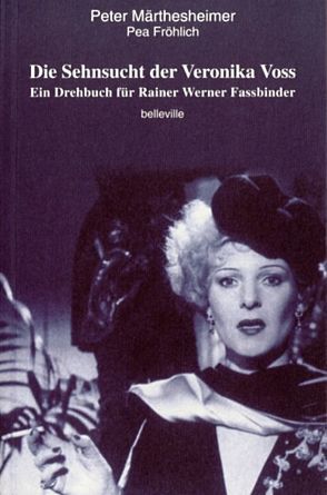 Die Sehnsucht der Veronika Voss von Fröhlich,  Pea, Märthesheimer,  Peter, Töteberg,  Michael