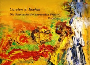 Die Sehnsucht der wartenden Frauen von Boehm,  Carsten J.