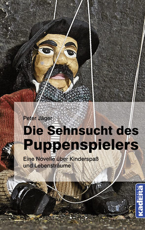 Die Sehnsucht des Puppenspielers von Jäger,  Peter