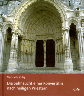 Die Sehnsucht einer Konvertitin nach heiligen Priestern von Kuby,  Gabriele