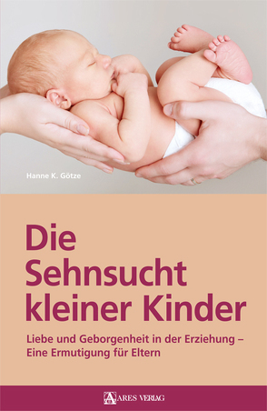 Die Sehnsucht kleiner Kinder von Hanne K.,  Götze