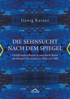 Die Sehnsucht nach dem Spiegel von Karner,  Georg