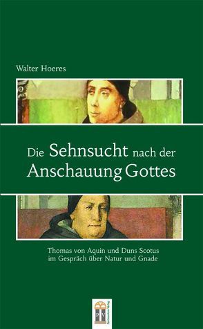 Die Sehnsucht nach der Anschauung Gottes von Hoeres,  Walter