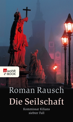 Die Seilschaft: Kommissar Kilians siebter Fall von Rausch,  Roman