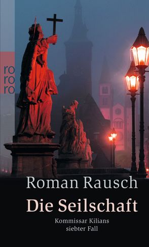 Die Seilschaft: Kommissar Kilians siebter Fall von Rausch,  Roman