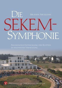 Die SEKEM-Symphonie von Abouleish,  Ibrahim