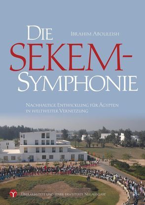 Die SEKEM-Symphonie von Abouleish,  Ibrahim