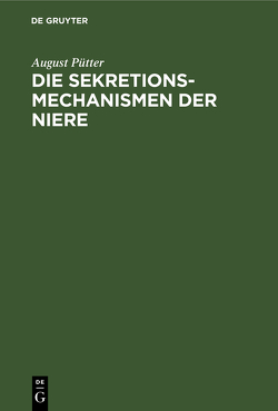 Die Sekretionsmechanismen der Niere von Pütter,  August