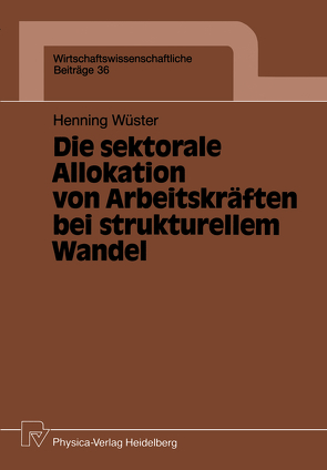 Die sektorale Allokation von Arbeitskräften bei strukturellem Wandel von Wüster,  Henning