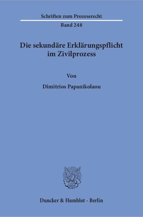 Die sekundäre Erklärungspflicht im Zivilprozess. von Papanikolaou,  Dimitrios