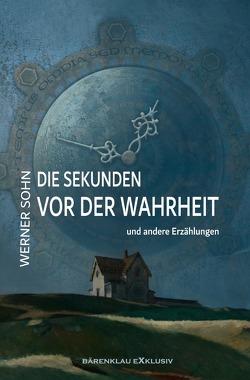 Die Sekunden vor der Wahrheit von Sohn,  Werner