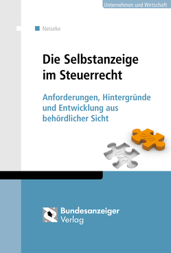 Die Selbstanzeige im Steuerrecht von Neiseke,  Eric