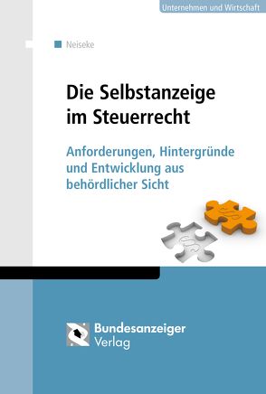 Die Selbstanzeige im Steuerrecht von Neiseke,  Eric