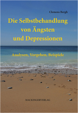 Die Selbstbehandlung von Ängsten und Depressionen von Bergh,  Clemens