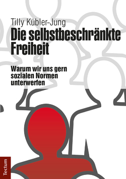 Die selbstbeschränkte Freiheit von Kübler-Jung,  Tilly