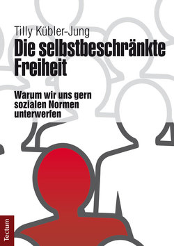 Die selbstbeschränkte Freiheit von Kübler-Jung,  Tilly