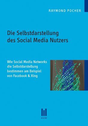 Die Selbstdarstellung des Social Media Nutzers von Pocher,  Raymond