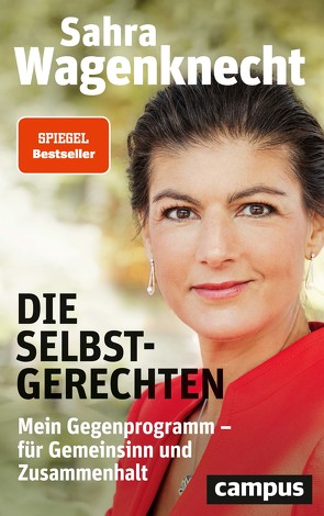 Die Selbstgerechten von Wagenknecht,  Sahra