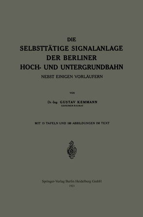 Die Selbsttätige Signalanlage der Berliner Hoch- und Untergrundbahn von Kemmann,  Gustav