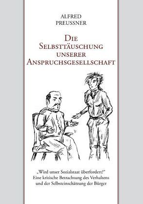 Die Selbsttäuschung unserer Anspruchsgesellschaft von Preußner,  Alfred