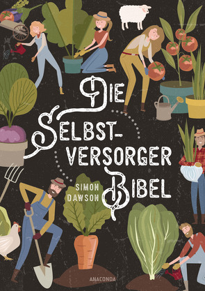 Die Selbstversorger-Bibel von Dawson,  Simon, Holtsch,  Heike