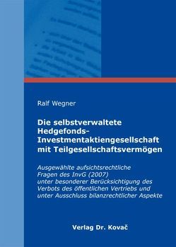 Die selbstverwaltete Hedgefonds-Investmentaktiengesellschaft mit Teilgesellschaftsvermögen von Wegner,  Ralf