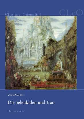 Die Seleukiden und Iran von Plischke,  Sonja