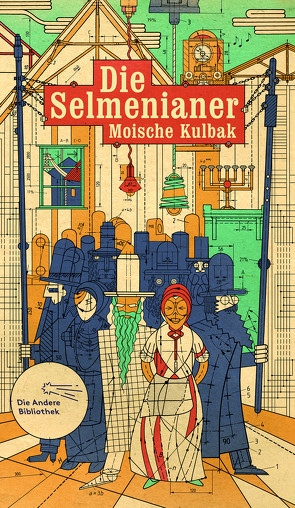 Die Selmenianer von Alexander-Ihme,  Esther, Graca,  Niki, Klingenstein,  Susanne, Kulbak,  Moische