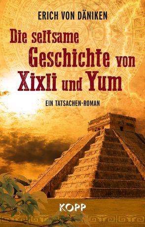 Die seltsame Geschichte von Xixli und Yum von Däniken,  Erich von