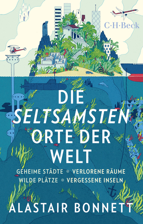 Die seltsamsten Orte der Welt von Bonnett,  Alastair, Wirthensohn,  Andreas