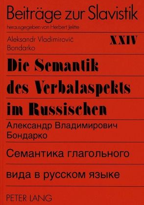 Die Semantik des Verbalaspekts im Russischen von Bondarko,  Aleksandr