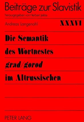 Die Semantik des Wortnestes «grad/gorod» im Altrussischen von Langenohl,  Andreas