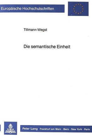 Die semantische Einheit von Wegst,  Tillmann