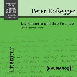 Die Sennerin und Ihre Freunde von Miesmer,  David, Roßegger,  Peter