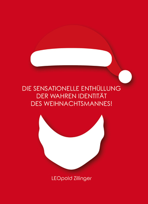 Die sensationelle Enthüllung der wahren Identität des Weihnachtsmannes! von Zillinger,  Leopold