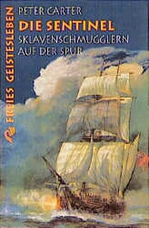 Die Sentinel – Sklavenschmugglern auf der Spur von Carter,  Peter, Mäurer,  Ute, Mihr,  Ulrich