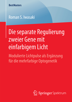 Die separate Regulierung zweier Gene mit einfarbigem Licht von Iwasaki,  Roman S.