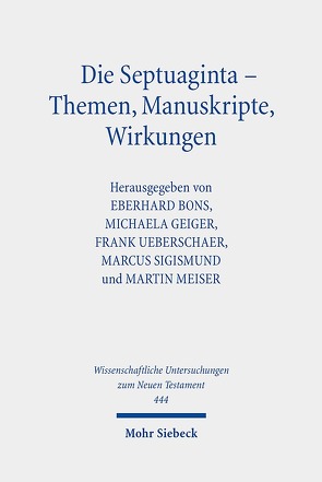 Die Septuaginta – Themen, Manuskripte, Wirkungen von Bons,  Eberhard, Geiger,  Michaela, Meiser,  Martin, Sigismund,  Marcus, Ueberschaer,  Frank